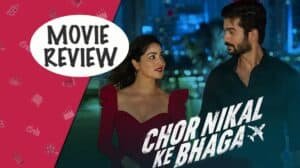 Chor Nikal Ke Bhaaga Movie Review