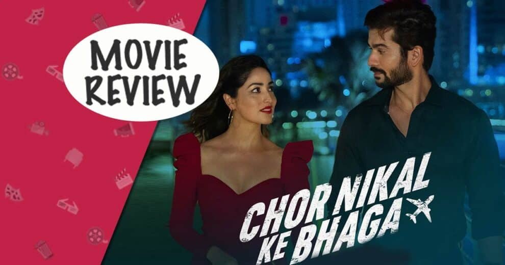 Chor Nikal Ke Bhaaga Movie Review